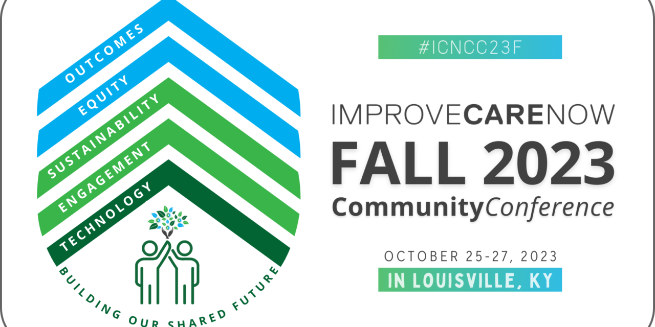 Fall 2023 ImproveCareNow Community Conference – Building Our Shared Future