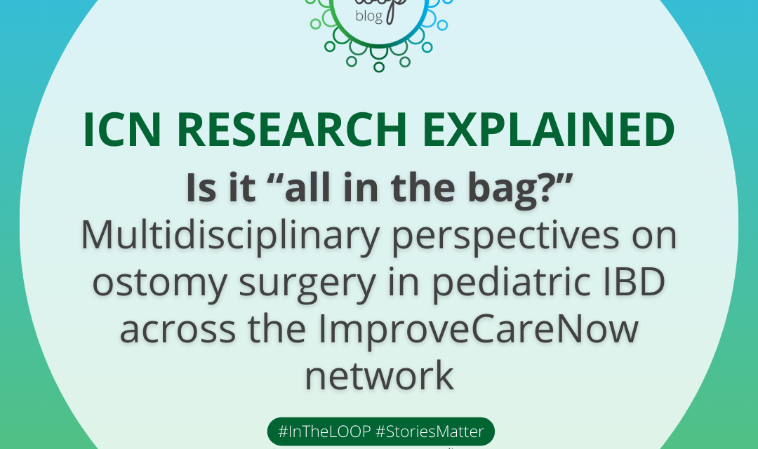 ICN Research Explained: Is it “all in the bag?” Multidisciplinary perspectives on ostomy surgery in pediatric IBD across the ImproveCareNow network