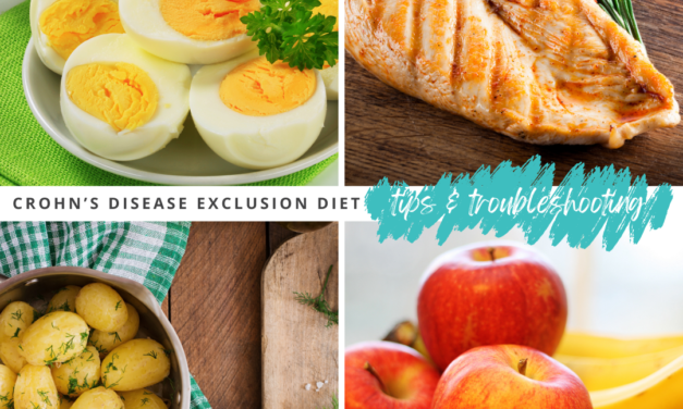 Crohn’s Disease Exclusion Diet: Tips and Troubleshooting