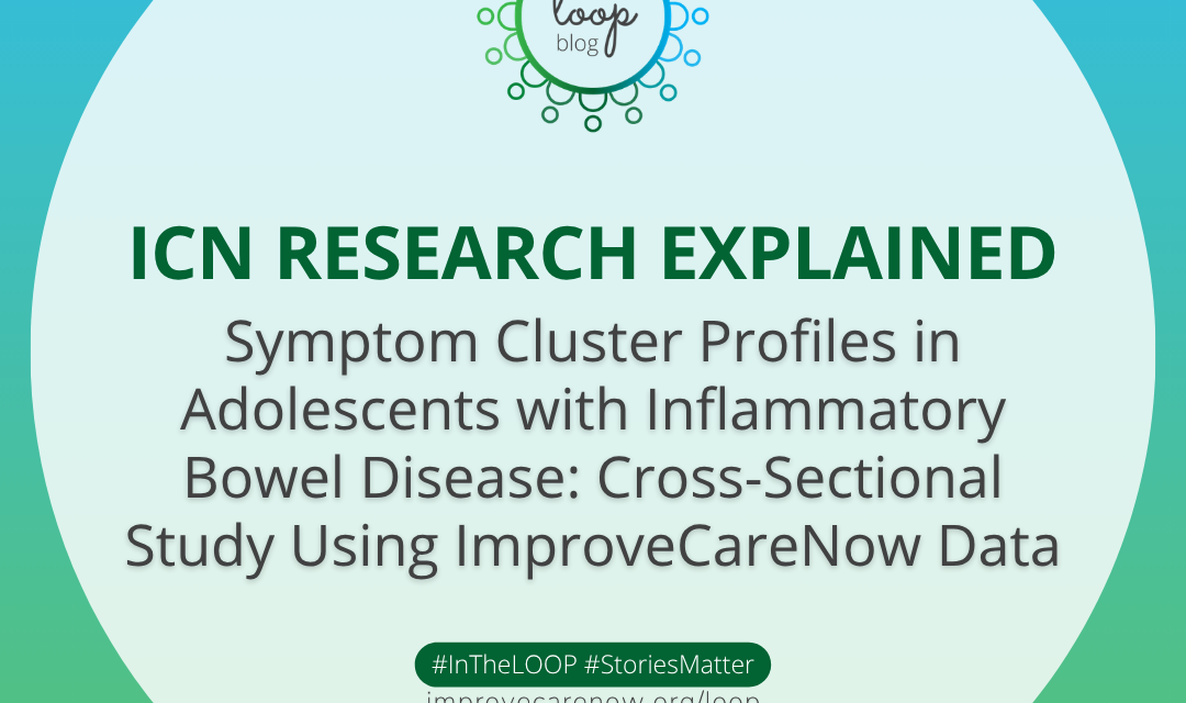 ICN Research Explained: Symptom Cluster Profiles in Adolescents with Inflammatory Bowel Disease: Cross-Sectional Study Using ImproveCareNow Data